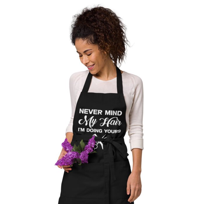 Never Mind My Hair I'm Doing Yours Funny Hairstylists and Barbers Apron