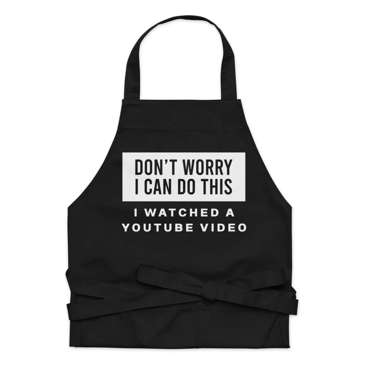 Don't Worry I Can Do This I Watched A YouTube Video Funny Amateur Sous-Chef Apron - For Novice Home Cooking