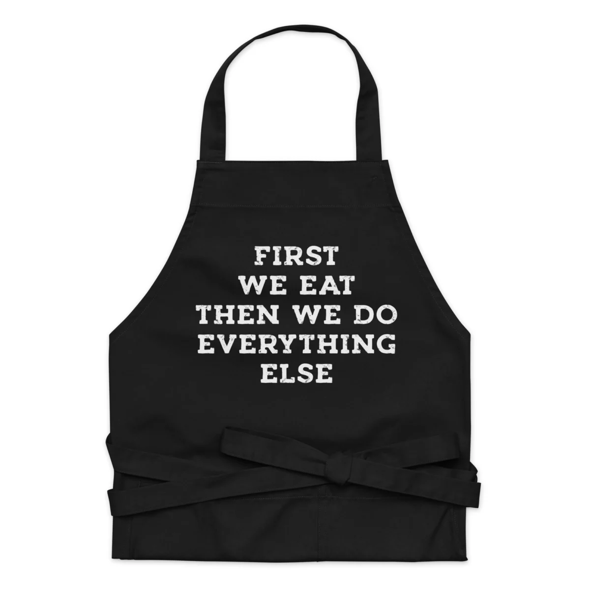 First We Eat Then We Do Everything Else Home Cooking Apron - For Mom And Dad