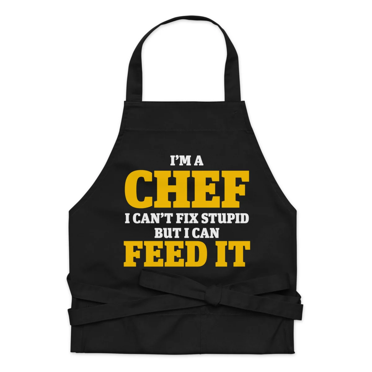 I'm A Chef I Can't Fix Stupid But I Can Feed It Funny Chef Apron - For Men And Women Chefs
