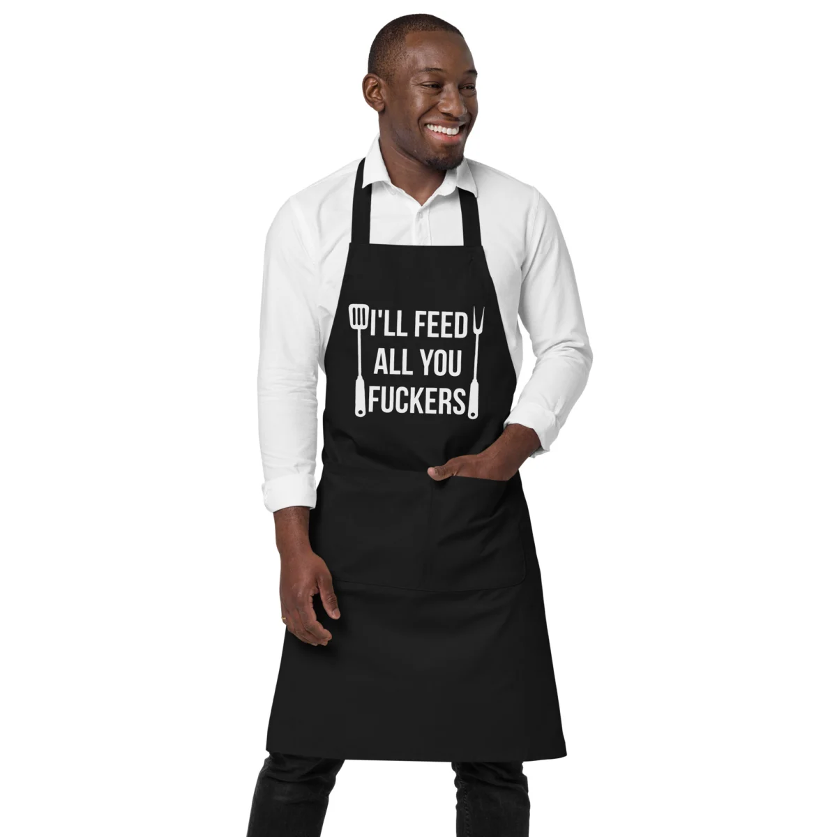 organic-cotton-apron-black-front-6605e8b9c9bda.jpg I'll Feed All You Fuckers Funny Chef Apron - For Adults