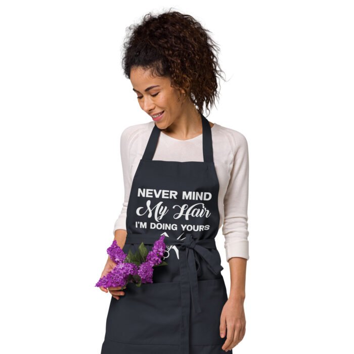 Never Mind My Hair I'm Doing Yours Funny Hairstylists and Barbers Apron