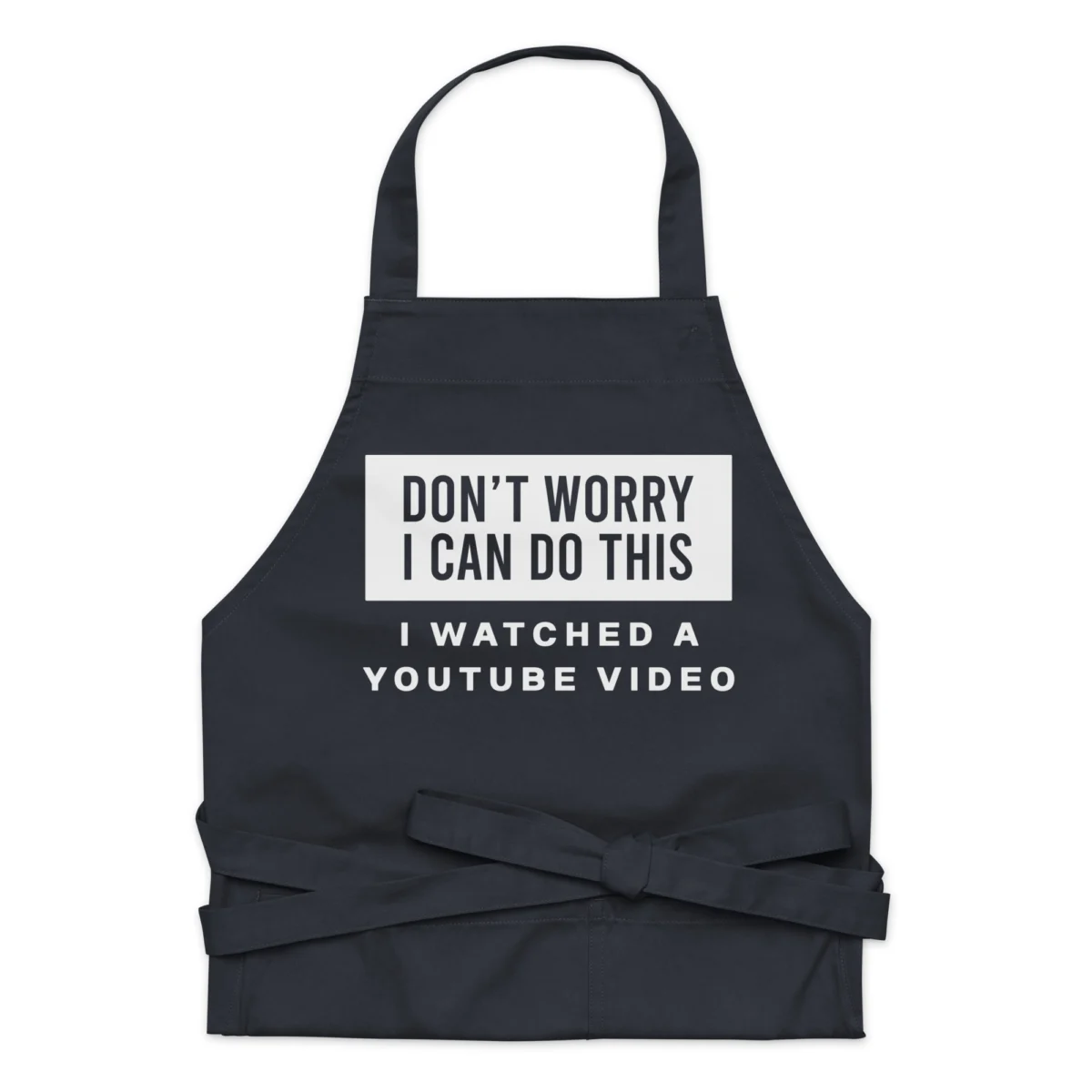 Don't Worry I Can Do This I Watched A YouTube Video Funny Amateur Sous-Chef Apron - For Novice Home Cooking