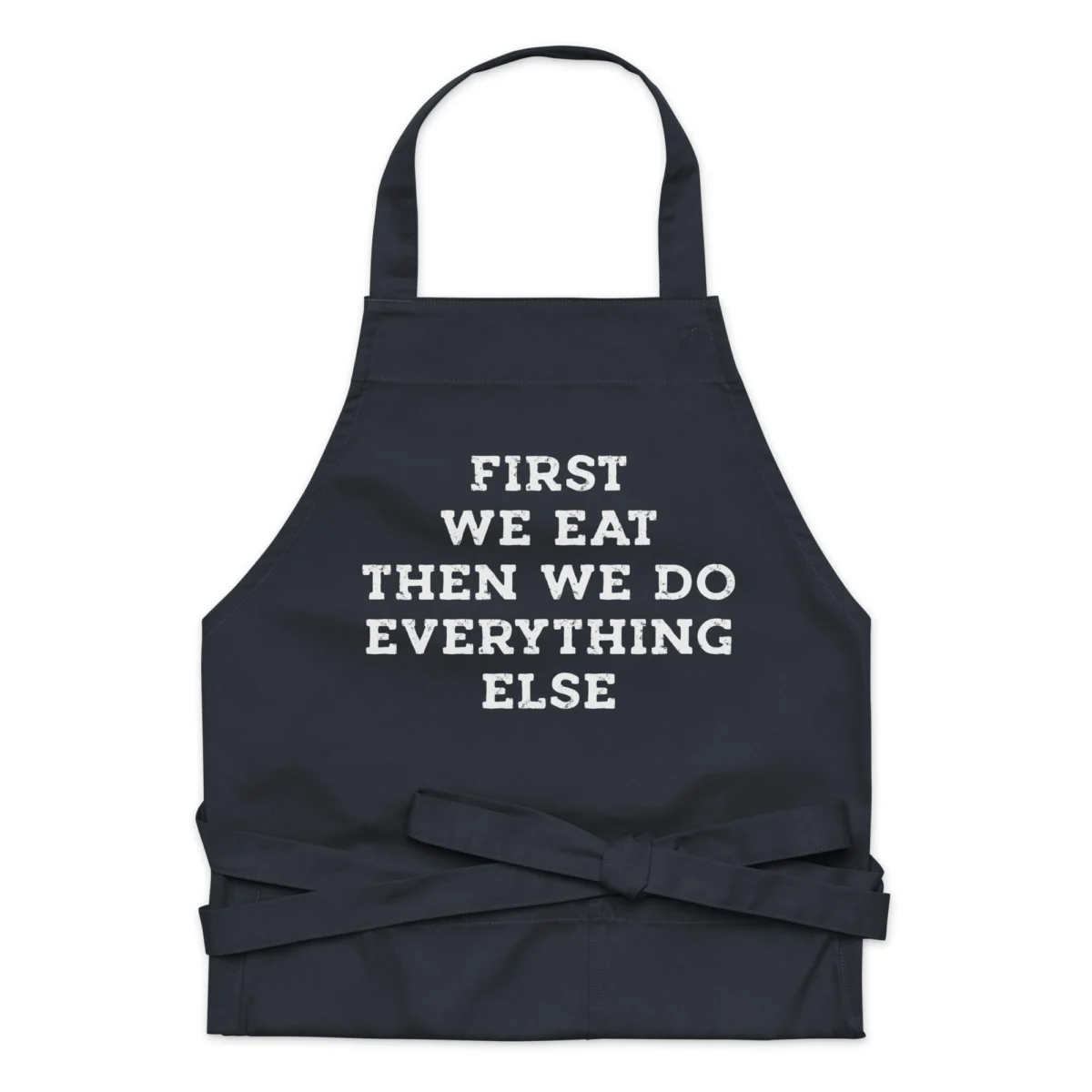 First We Eat Then We Do Everything Else Home Cooking Apron - For Mom And Dad