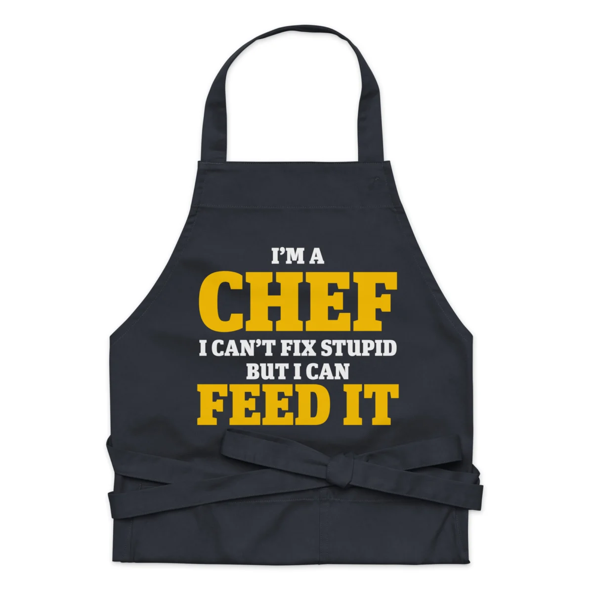I'm A Chef I Can't Fix Stupid But I Can Feed It Funny Chef Apron - For Men And Women Chefs