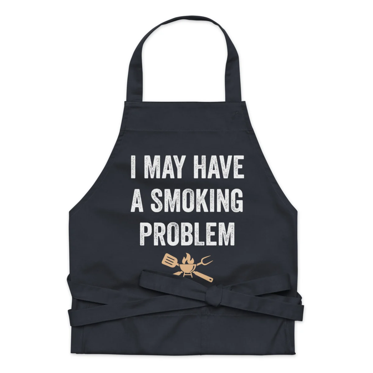 I May Have A Smoking Problem Funny Grilling Apron - For Men, For Dad, For Meat Smokers