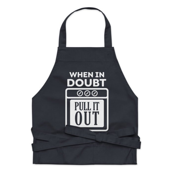When In Doubt Pull It Out Funny Oven Baking Cooking Kitchen Apron - For Men And Women