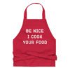 Be Nice I Cook Your Food Funny Chef Apron - Perfect Gift For Cooks