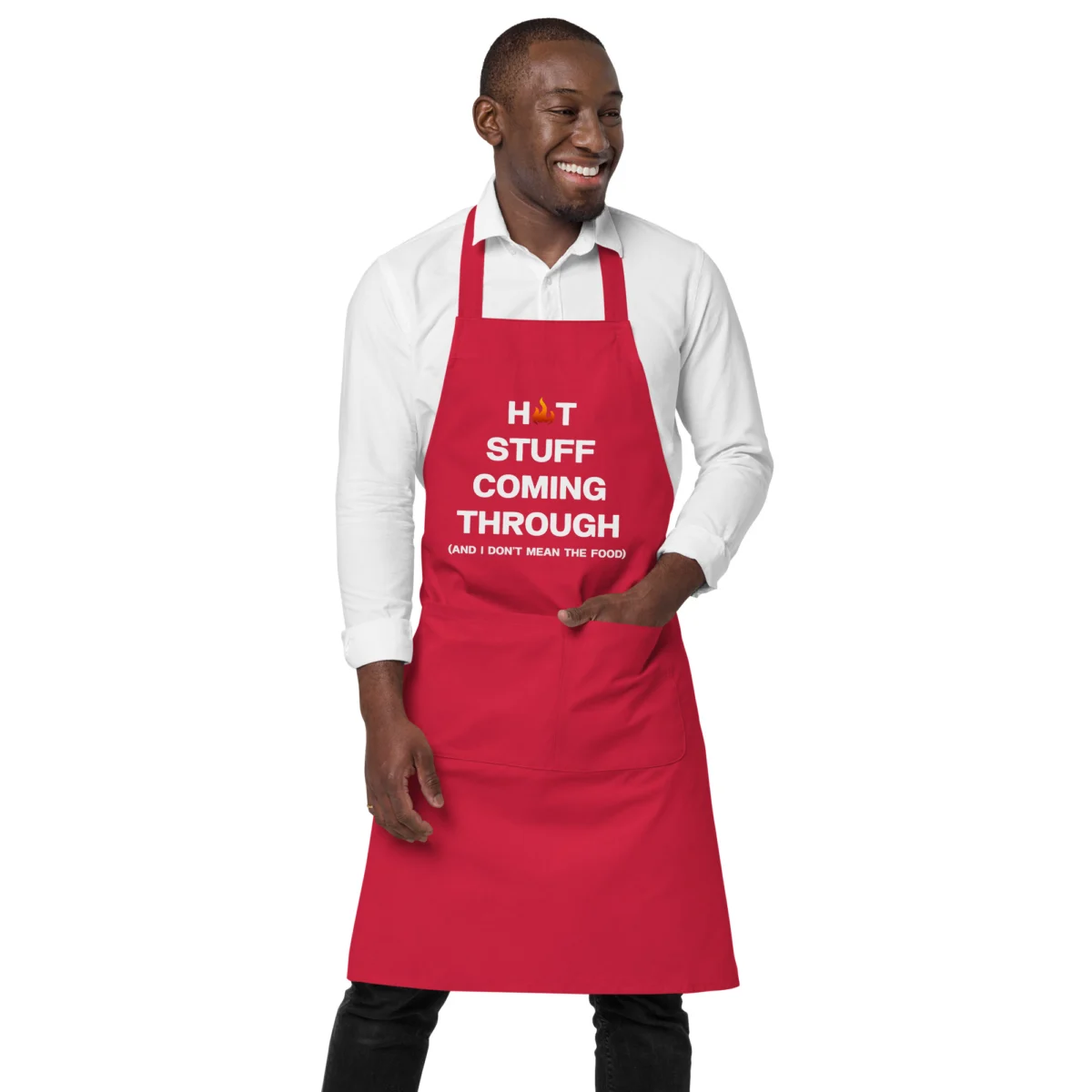 Hot Stuff Coming Through And I Don't Mean The Food Funny Chef Apron - Men's and Women's
