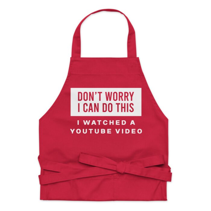 Don't Worry I Can Do This I Watched A YouTube Video Funny Amateur Sous-Chef Apron - For Novice Home Cooking
