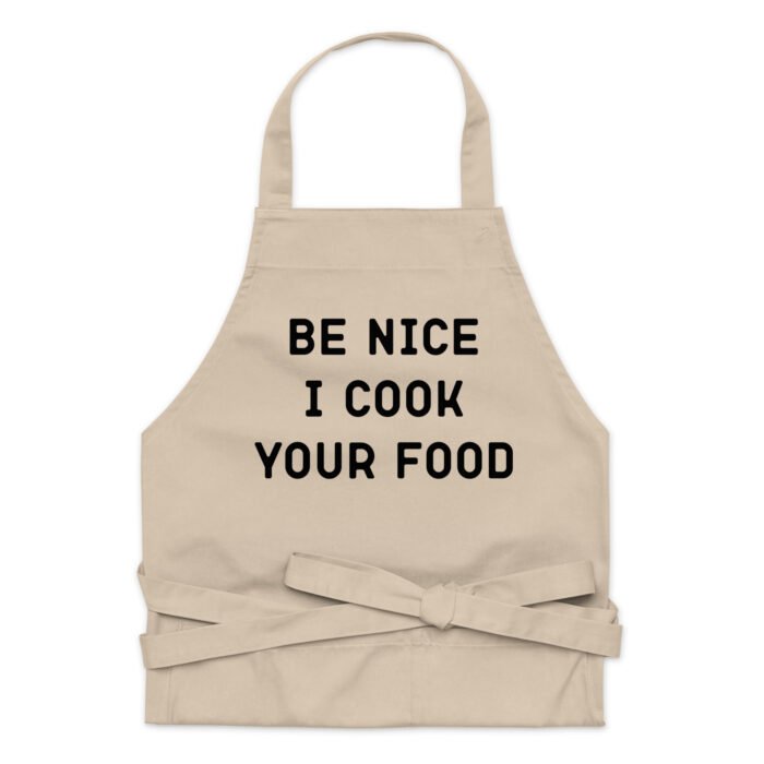 Be Nice I Cook Your Food Funny Chef Apron - Perfect Gift For Cooks
