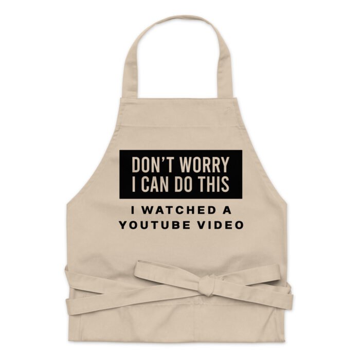 Don't Worry I Can Do This I Watched A YouTube Video Funny Amateur Sous-Chef Apron - For Novice Home Cooking