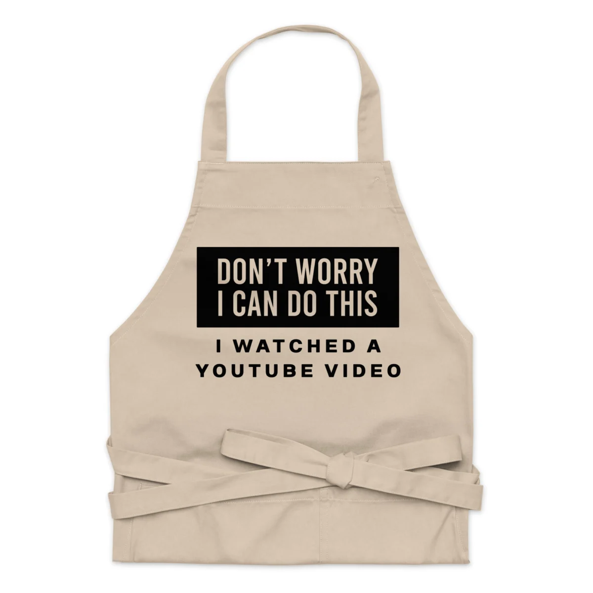 Don't Worry I Can Do This I Watched A YouTube Video Funny Amateur Sous-Chef Apron - For Novice Home Cooking