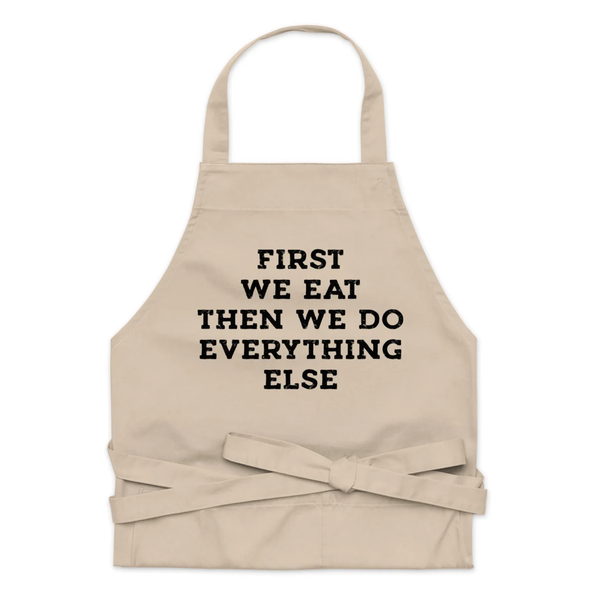 First We Eat Then We Do Everything Else Home Cooking Apron - For Mom And Dad
