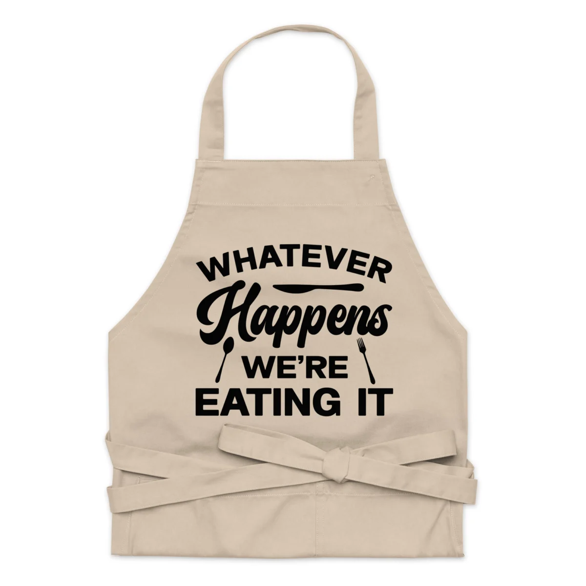 Whatever Happens We're Eating It Funny Chef Apron - Kitchen Cooking Apron Gift for Men And Women