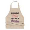 When I Said I Do I Didn't Mean The Dishes Funny Chef Apron for Women - Novelty Chef Kitchen Aprons - For Married Men And Married Women Gift