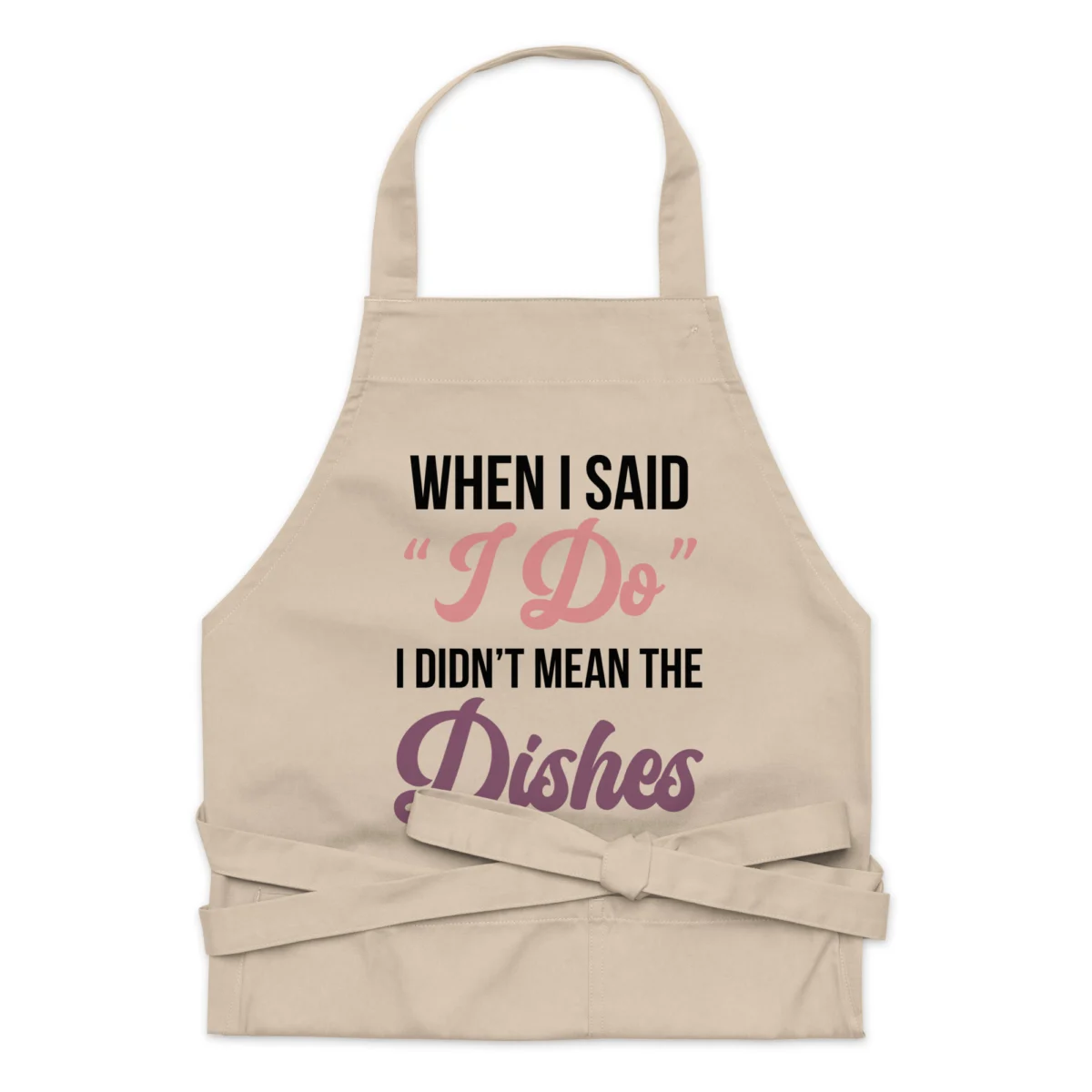 When I Said I Do I Didn't Mean The Dishes Funny Chef Apron for Women - Novelty Chef Kitchen Aprons - For Married Men And Married Women Gift