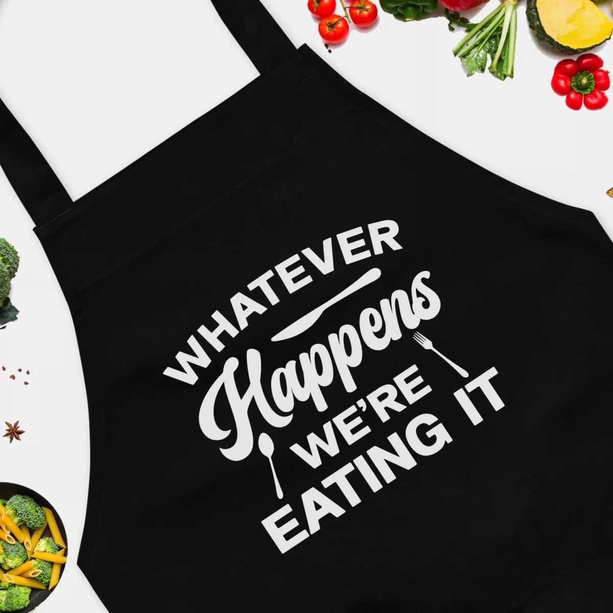 Whatever Happens We're Eating It Funny Chef Apron