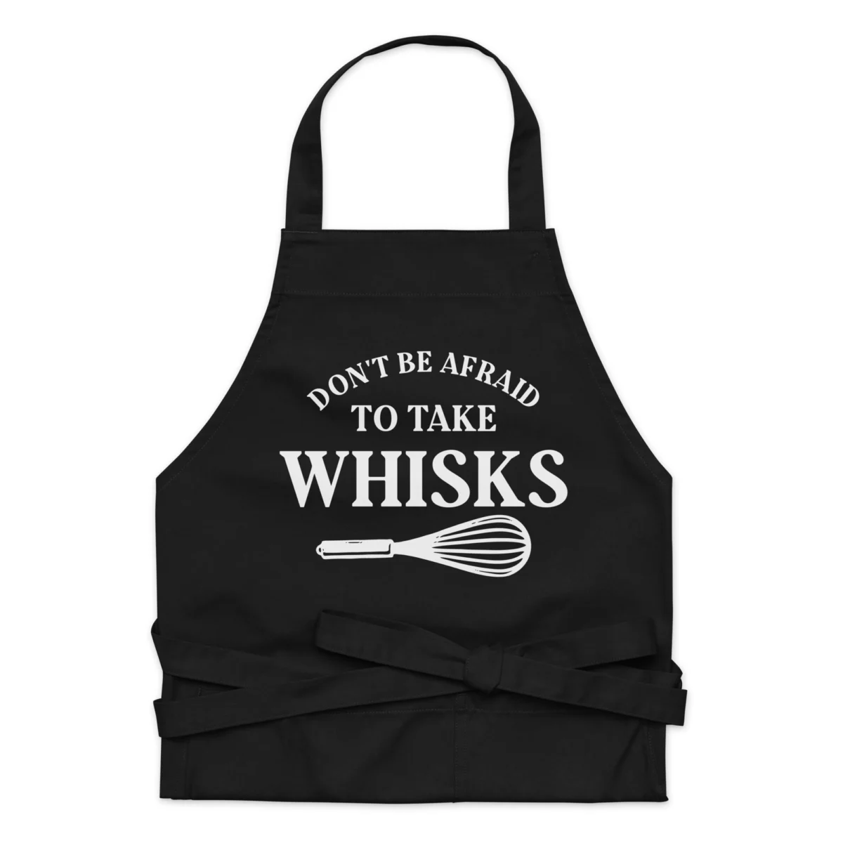 Don't Be Afraid To Take Whisks Apron - Funny Baking Apron for Men and Women - For Bakers