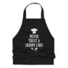 Never Trust A Skinny Chef Funny Apron - Ideal Gift for Dad Father's Day or Mom Mother's Day Present - For Sous Chef - For Head Chef