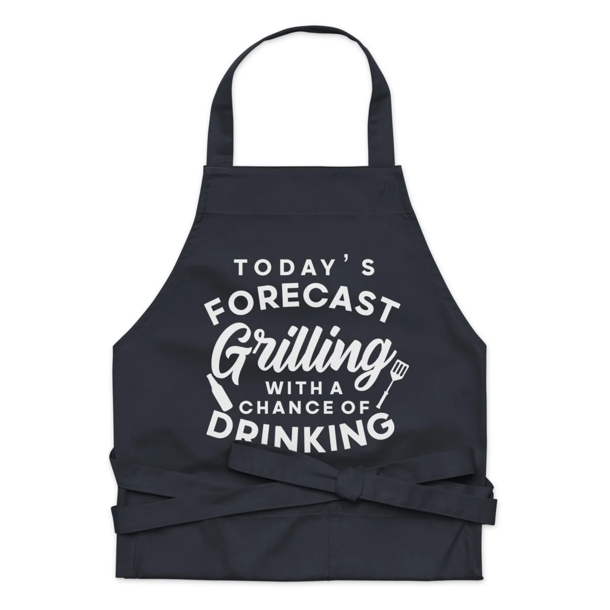Today's Forecast Grilling With A Chance Of Drinking Funny Apron - Dad Saying