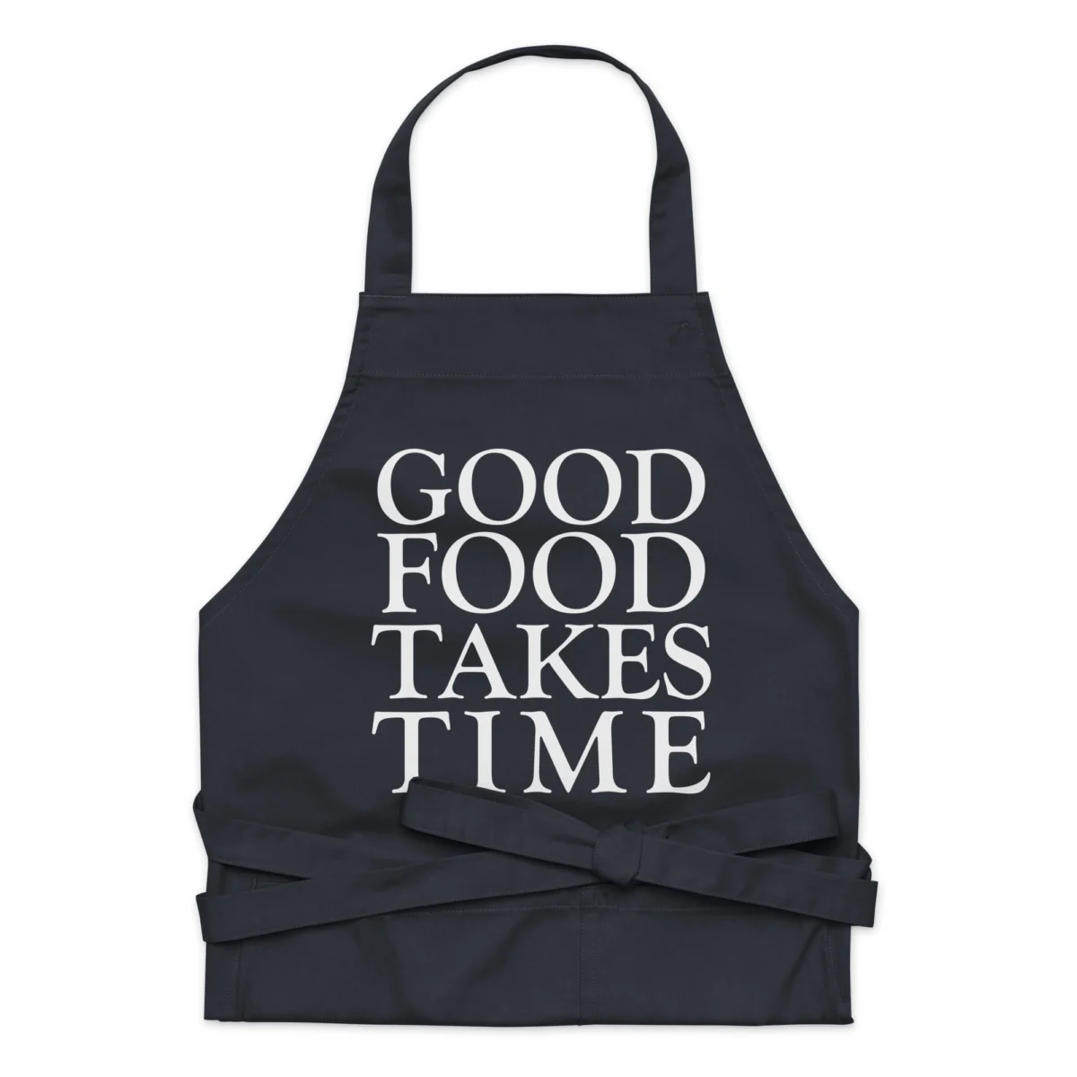 organic-cotton-apron-navy-front-661149d124a41.jpg Good Food Takes Time Apron - Funny Master Chef Apron for Food Lover