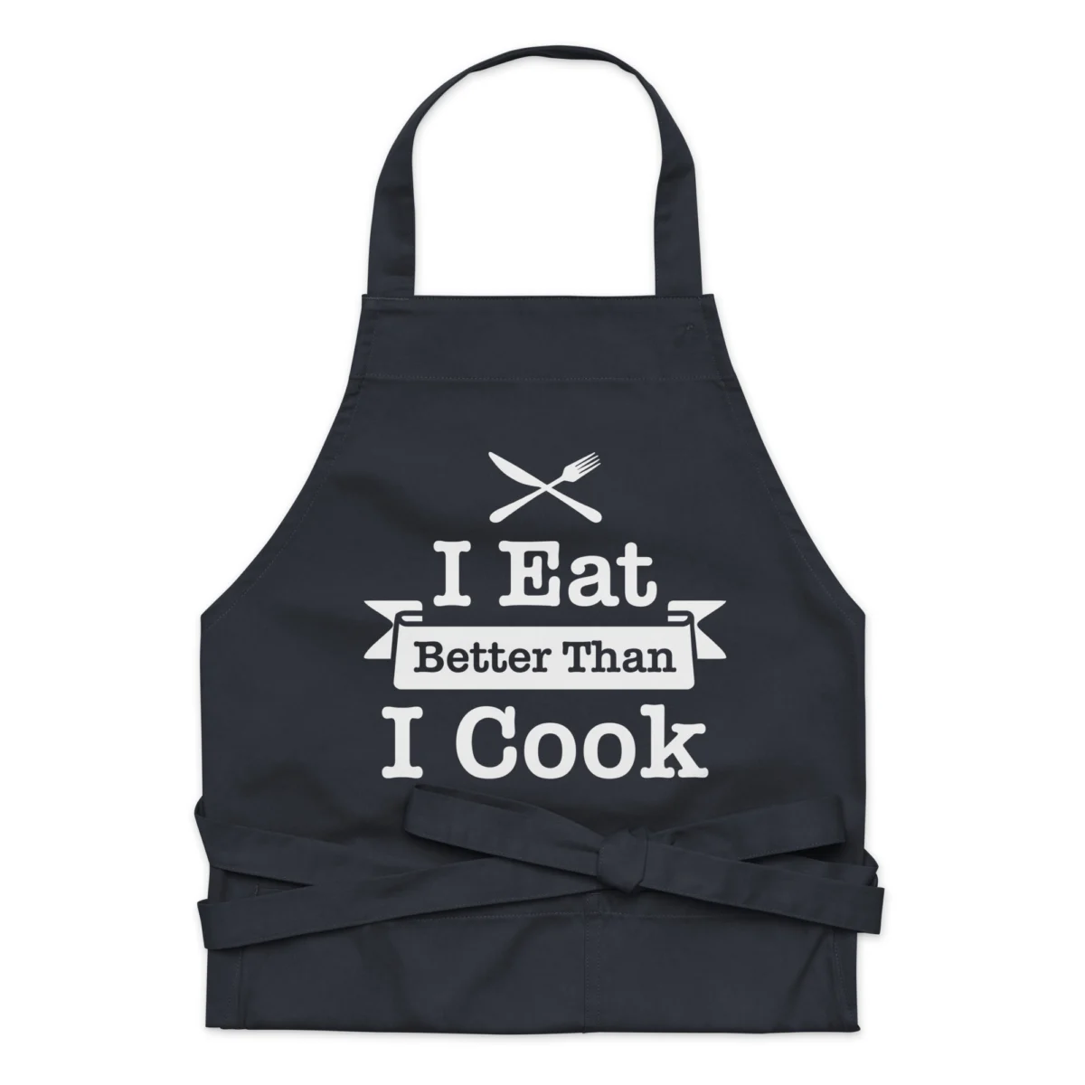 I Eat Better Than I Cook Funny Apron - Humorous Cooking Apron for Men and Women - Funny Cooking Apron Gift for Her