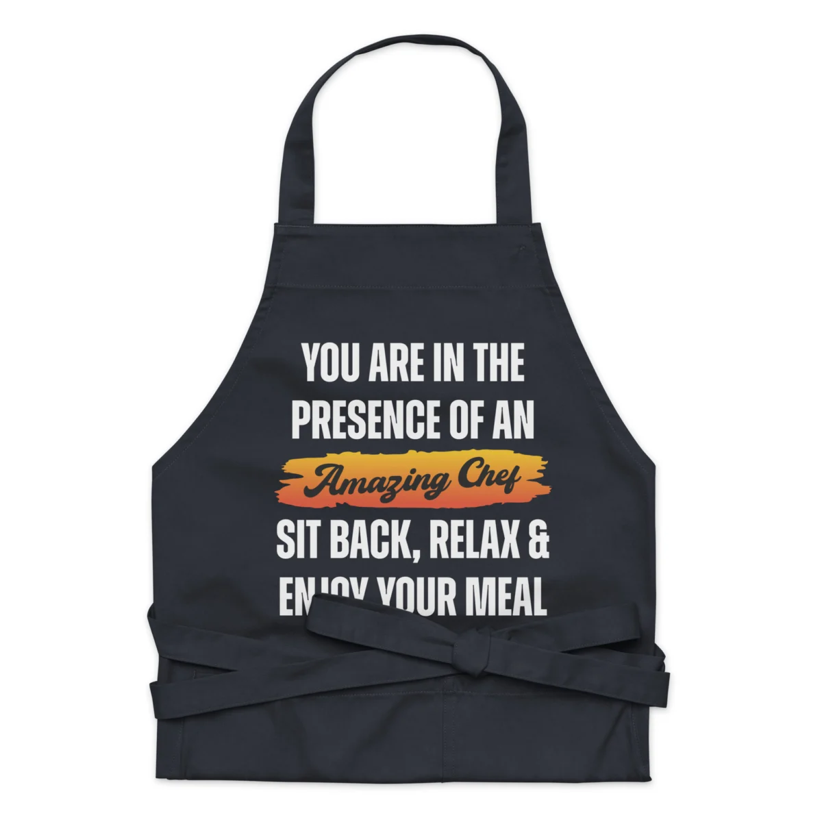 You Are In The Presence Of An Amazing Chef Apron - Sit Back Relax And Enjoy Your Meal - Professional Head Chef Apron