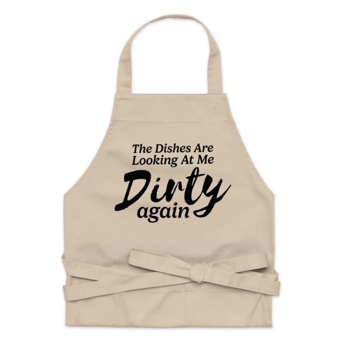 The Dishes are looking at me dirty again Kitchen Apron - Funny Chef Kitchen Gift For Wife - For BBQing, Grilling, Cooking