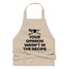 Your Opinion Wasn't In The Recipe Funny Chef Apron - Funny Sassy BBQ Grilling Apron - Funny Kitchen, Cooking, Baking Apron Saying - Chef Gift Idea