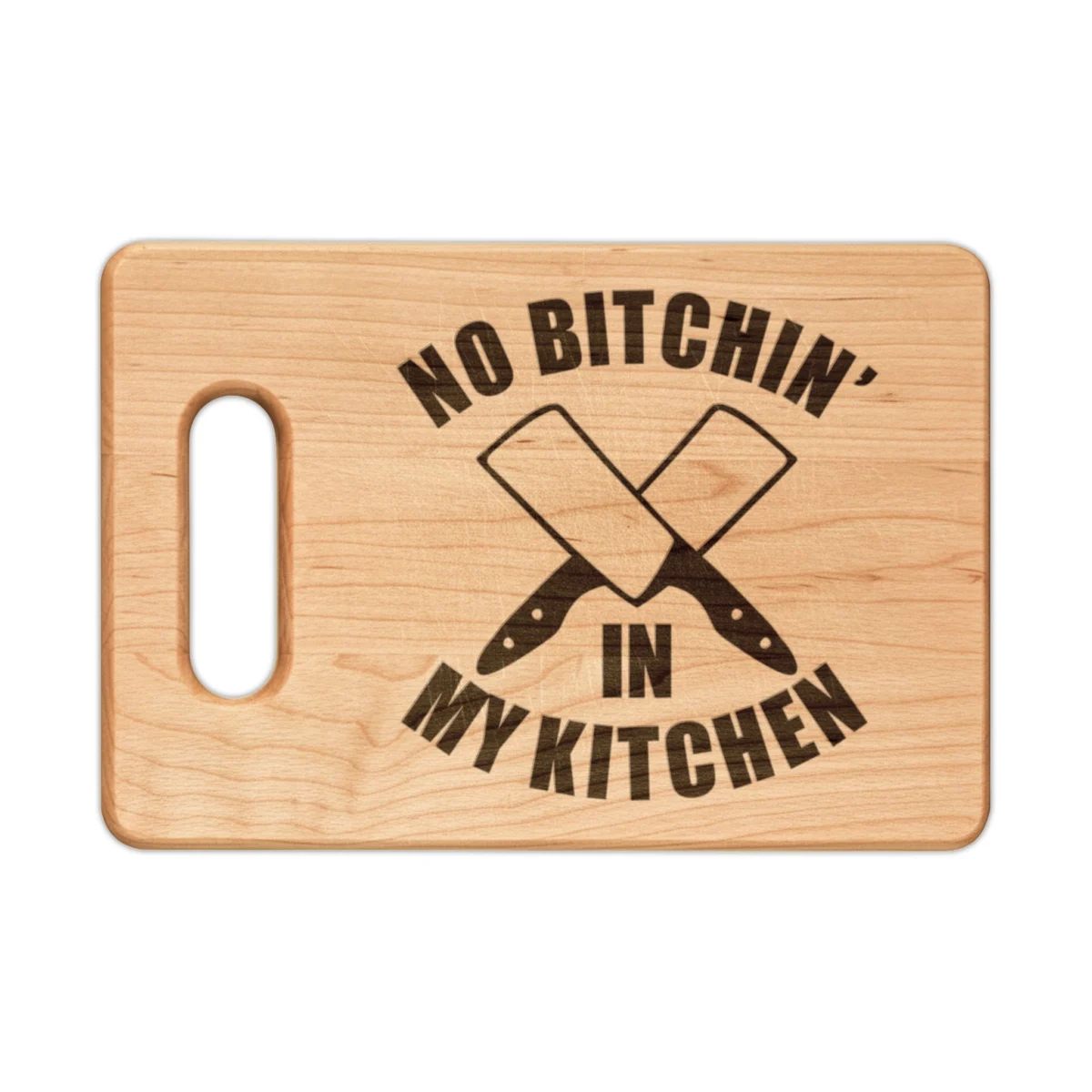 Engraved Cutting Board — “No Bitchin' in My Kitchen” Wooden Chopping Board