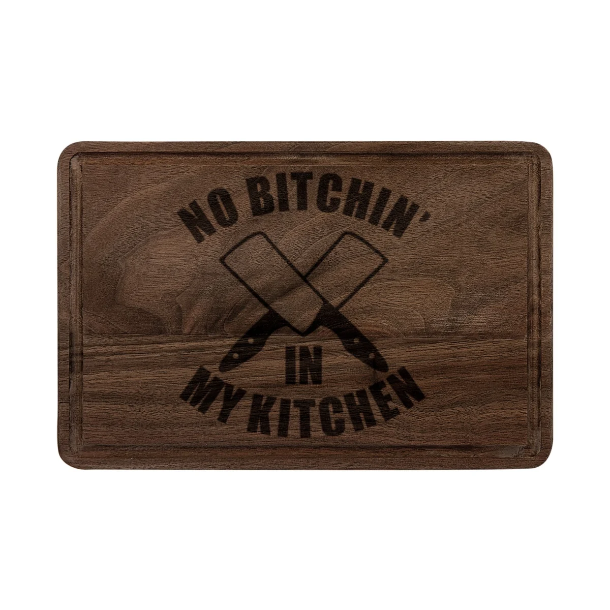Engraved Cutting Board — “No Bitchin' in My Kitchen” Wooden Chopping Board